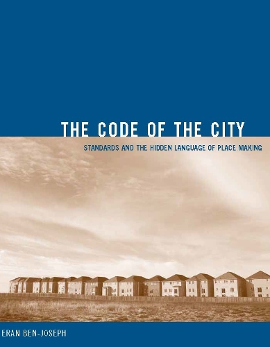 Бумажная книга «The Code of the City: Standards and the Hidden Language of Place Making», автор Эран Бен-Йозеф - фото №1