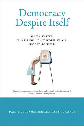 Паперова книга «Democracy Despite Itself: Why a System That Shouldn't Work at All Works So Well», авторів Денні Оппенгеймер, Майк Едвардс - фото №1