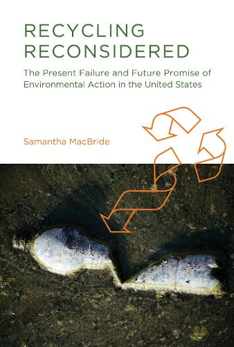 Бумажная книга «Recycling Reconsidered: The Present Failure and Future Promise of Environmental Action in the United States», автор Саманта Макбрайд - фото №1