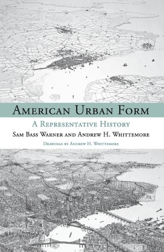 Бумажная книга «American Urban Form: A Representative History», авторов Эндрю Уиттемор, Сэм Басс Уорнер мл. - фото №1