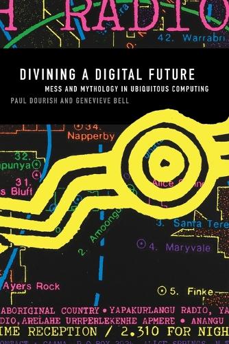 [object Object] «Divining a Digital Future: Mess and Mythology in Ubiquitous Computing», авторов Женевьева Белл, Пол Дуриш - фото №1
