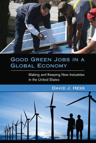 Paper book «Good Green Jobs in a Global Economy: Making and Keeping New Industries in the United States», author David J. Hess - фото №1