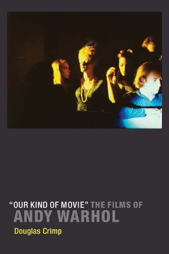 Паперова книга «"Our Kind of Movie": The Films of Andy Warhol», автор Дуглас Крімп - фото №1
