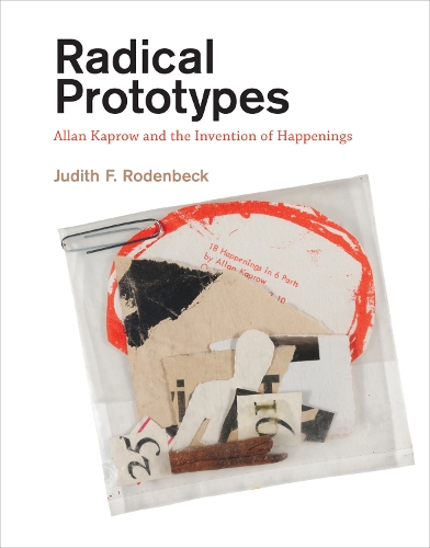 Бумажная книга «Radical Prototypes: Allan Kaprow and the Invention of Happenings», автор Джудит Ф. Роденбек - фото №1