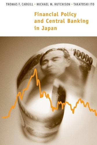 Бумажная книга «Financial Policy and Central Banking in Japan», авторов Майкл М. Хатчисон, Такатоси Ито, Томас Ф. Каргилл - фото №1