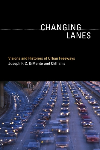 Паперова книга «Changing Lanes: Visions and Histories of Urban Freeways», авторів Кліфф Елліс, Джозеф Ф.К. ДіМенто - фото №1