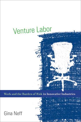 Бумажная книга «Venture Labor: Work and the Burden of Risk in Innovative Industries», автор Джина Нефф - фото №1