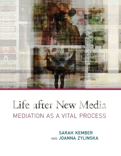 Паперова книга «Life after New Media: Mediation as a Vital Process», авторів Джоанна Зілінська, Сара Кембер - фото №1