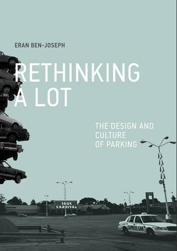 Бумажная книга «ReThinking a Lot: The Design and Culture of Parking», автор Эран Бен-Йозеф - фото №1