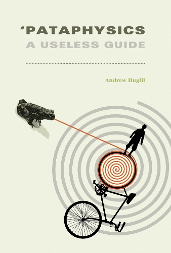 Бумажная книга «'Pataphysics: A Useless Guide», автор Эндрю Хугилл - фото №1