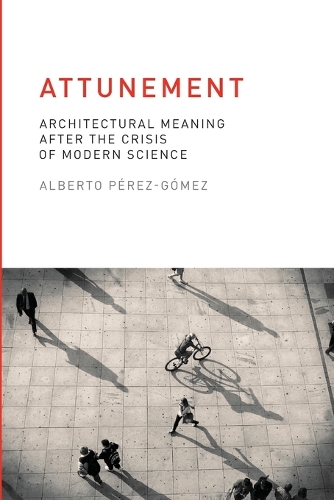 Бумажная книга «Attunement: Architectural Meaning after the Crisis of Modern Science», автор Альберто Перес-Гомес - фото №1