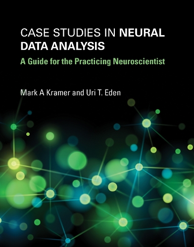 [object Object] «Case Studies in Neural Data Analysis: A Guide for the Practicing Neuroscientist», авторов Марк А. Крамер, Ури Т. Иден - фото №1