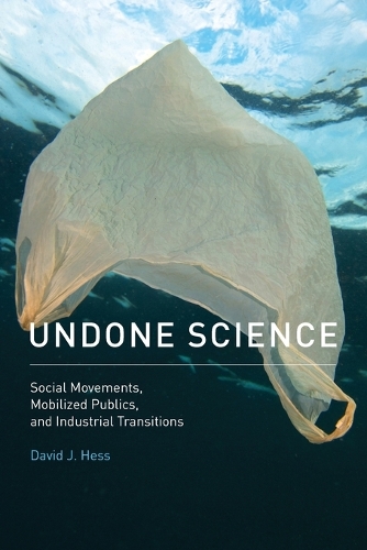 Бумажная книга «Undone Science: Social Movements, Mobilized Publics, and Industrial Transitions», автор Дэвид Дж. Хесс - фото №1