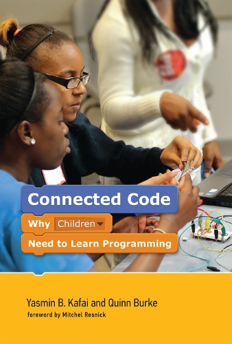 [object Object] «Connected Code: Why Children Need to Learn Programming», авторов Куинн Берк, Ясмин Б. Кафаи - фото №1