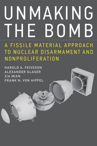 Бумажная книга «Unmaking the Bomb: A Fissile Material Approach to Nuclear Disarmament and Nonproliferation», авторов Александр Глейзер, Фрэнк Н. фон Хиппель, Гарольд А. Фейвсон, Зия Миан - фото №1