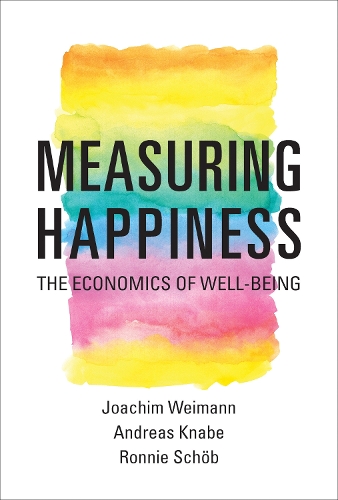 Паперова книга «Measuring Happiness: The Economics of Well-Being», авторів Андреас Кнабе, Йоахім Вайманн, Ронні Шьоб - фото №1