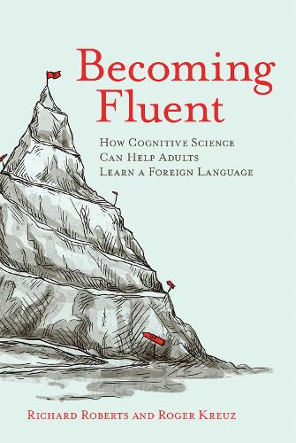 Бумажная книга «Becoming Fluent: How Cognitive Science Can Help Adults Learn a Foreign Language», авторов Ричард Робертс, Роджер Кройц - фото №1