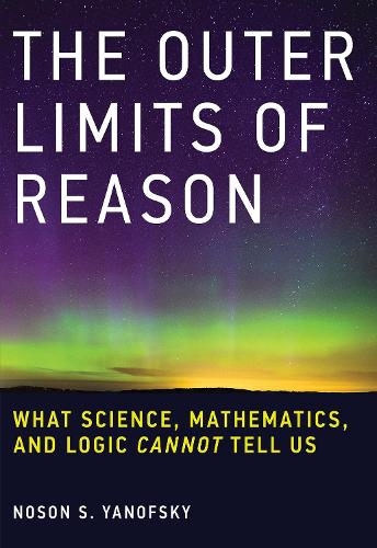 Бумажная книга «The Outer Limits of Reason: What Science, Mathematics, and Logic Cannot Tell Us», автор Носон С. Янофски - фото №1
