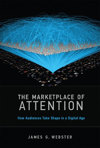 Бумажная книга «The Marketplace of Attention: How Audiences Take Shape in a Digital Age», автор Джеймс Г. Уэбстер - фото №1