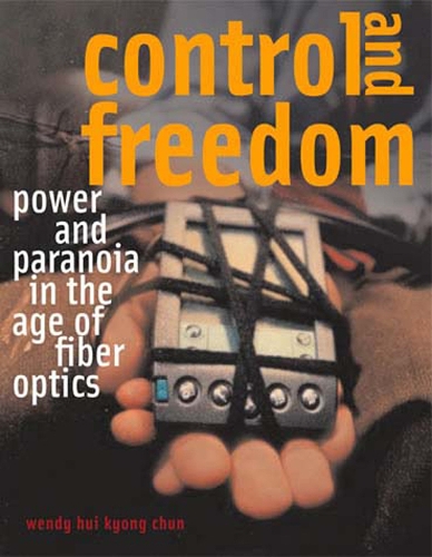 Бумажная книга «Control and Freedom: Power and Paranoia in the Age of Fiber Optics», автор Венди Хуи Кьонг Чун - фото №1