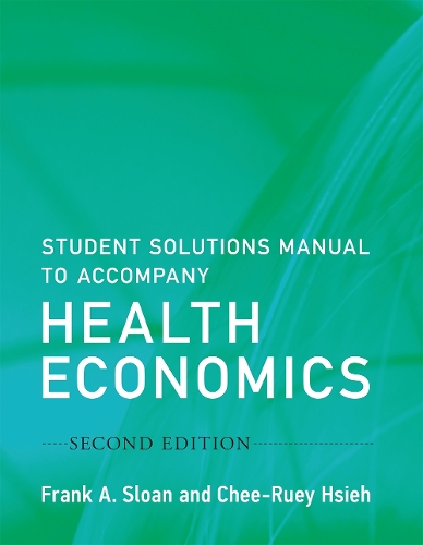 Бумажная книга «Student Solutions Manual to Accompany Health Economics», авторов Чи-Руи Хсиех, Фрэнк А. Слоун - фото №1
