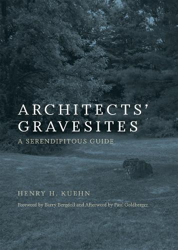 Паперова книга «Architects' Gravesites: A Serendipitous Guide», автор Генрі Х. Кюн - фото №1