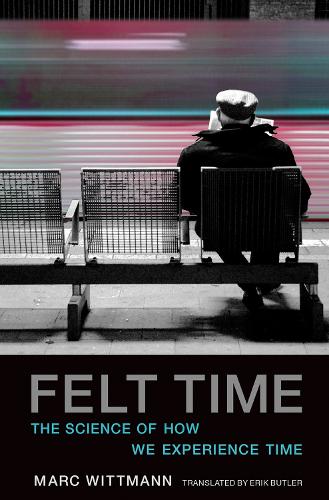 [object Object] «Felt Time: The Science of How We Experience Time», автор Марк Віттманн - фото №1