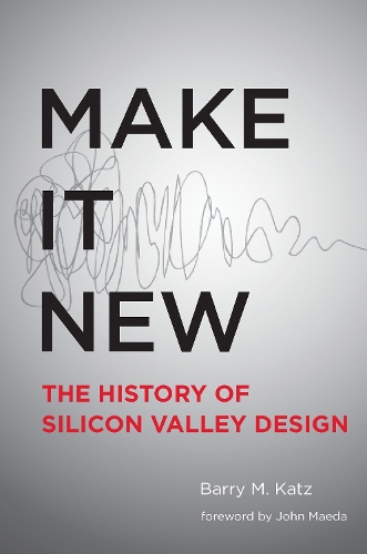 Бумажная книга «Make It New: A History of Silicon Valley Design», автор Барри М. Кац - фото №1