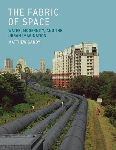Паперова книга «The Fabric of Space: Water, Modernity, and the Urban Imagination», автор Метью Ганді - фото №1
