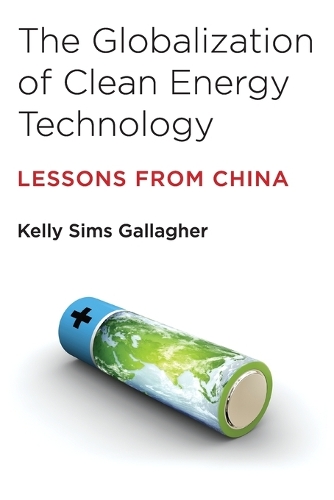Бумажная книга «The Globalization of Clean Energy Technology: Lessons from China», автор Келли Симс Галлахер - фото №1
