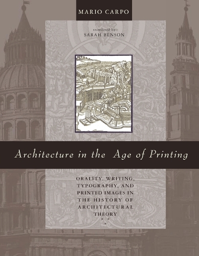 Бумажная книга «Architecture in the Age of Printing: Orality, Writing, Typography, and Printed Images in the History of Architectural Theory», автор Марио Карпо - фото №1