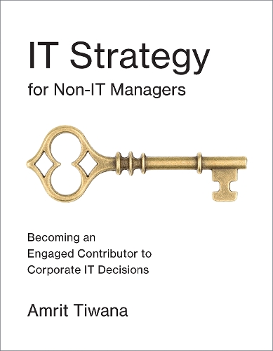 Бумажная книга «IT Strategy for Non-IT Managers: Becoming an Engaged Contributor to Corporate IT Decisions», автор Амрит Тивана - фото №1