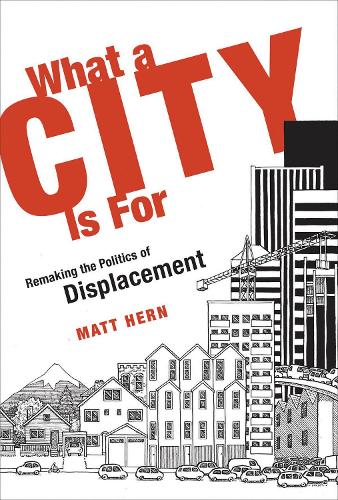 Паперова книга «What a City Is For: Remaking the Politics of Displacement», автор Метт Герн - фото №1