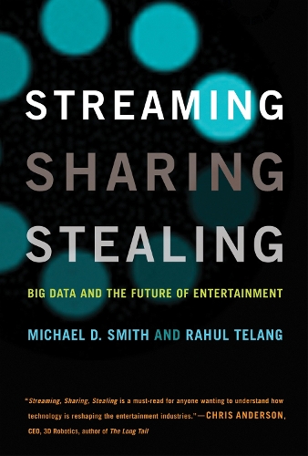 Бумажная книга «Streaming, Sharing, Stealing: Big Data and the Future of Entertainment», авторов Майкл Д. Смит, Рахул Теланг - фото №1