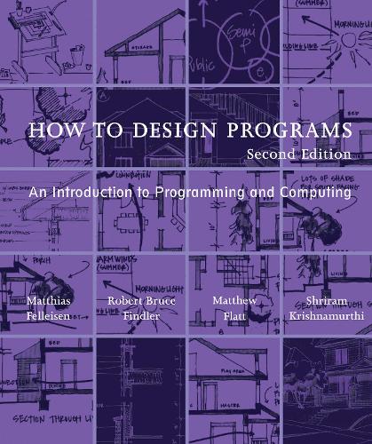 [object Object] «How to Design Programs: An Introduction to Programming and Computing», авторів Метью Флетт, Матіас Феллеізен, Роберт Брюс Фіндлер, Шрірам Крішнамурті - фото №1