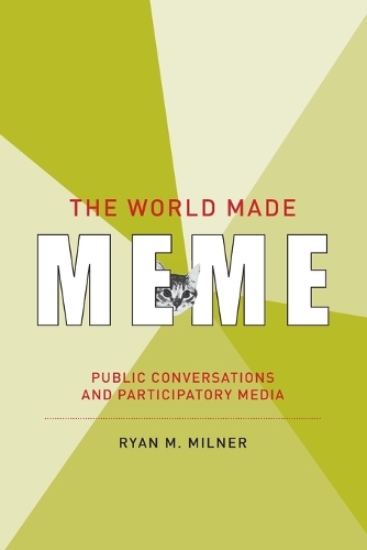 Бумажная книга «The World Made Meme: Public Conversations and Participatory Media», автор Райан М. Милнер - фото №1
