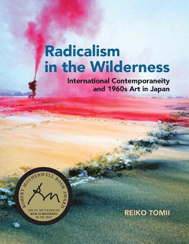 Бумажная книга «Radicalism in the Wilderness: International Contemporaneity and 1960s Art in Japan», автор Рейко Томии - фото №1