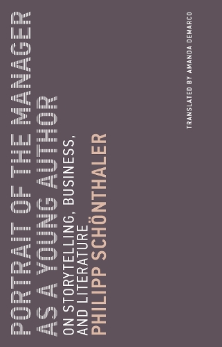 Бумажная книга «Portrait of the Manager as a Young Author: On Storytelling, Business, and Literature», автор Филипп Шенталер - фото №1
