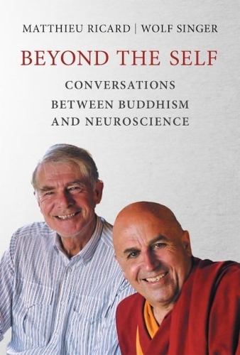 Бумажная книга «Beyond the Self: Conversations between Buddhism and Neuroscience», авторов Маттье Рикард, Вольф Зингер - фото №1