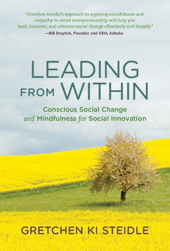 Бумажная книга «Leading from Within: Conscious Social Change and Mindfulness for Social Innovation», автор Гретхен Ки Стайдл - фото №1