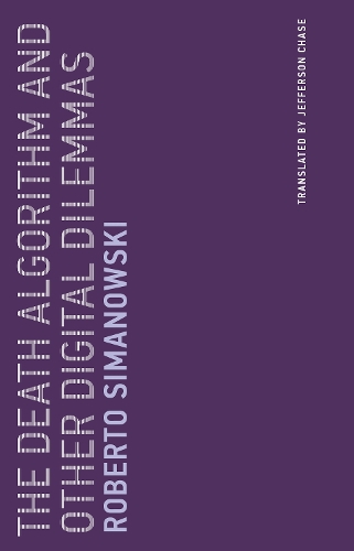 Паперова книга «The Death Algorithm and Other Digital Dilemmas», автор Роберто Сімановскі - фото №1