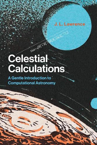 Бумажная книга «Celestial Calculations: A Gentle Introduction to Computational Astronomy», автор Дж. Л. Лоуренс - фото №1