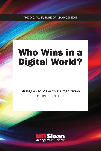 [object Object] «Who Wins in a Digital World?: Strategies to Make Your Organization Fit for the Future», автор MIT Sloan Management Review - фото №1