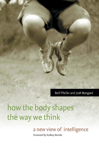 [object Object] «How the Body Shapes the Way We Think: A New View of Intelligence», авторов Джош Бонгард, Рольф Пфайфер - фото №1
