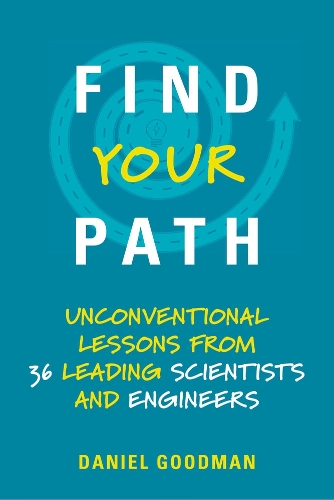 [object Object] «Find Your Path: Unconventional Lessons from 36 Leading Scientists and Engineers», автор Дэниел Гудман - фото №1
