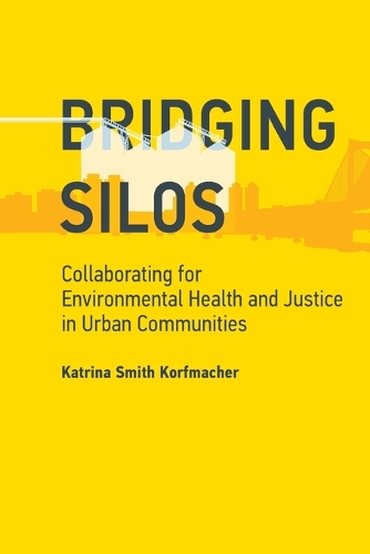 Бумажная книга «Bridging Silos: Collaborating for Environmental Health and Justice in Urban Communities», автор Катрина Смит Корфмахер - фото №1