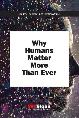 Паперова книга «Why Humans Matter More Than Ever», автор MIT Sloan Management Review - фото №1