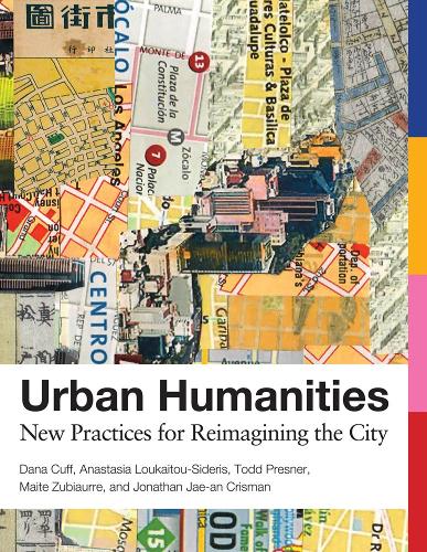 [object Object] «Urban Humanities: New Practices for Reimagining the City», авторов Анастасия Лукауту-Сидерис, Дана Кафф, Джонатан Чжэ-ан Крисман, Майте Зубиаурре, Тодд Преснер - фото №1