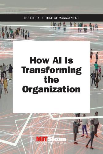 Бумажная книга «How AI Is Transforming the Organization», автор MIT Sloan Management Review - фото №1