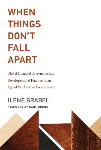 Бумажная книга «When Things Don't Fall Apart: Global Financial Governance and Developmental Finance in an Age of Productive Incoherence», автор Илен Грабель - фото №1